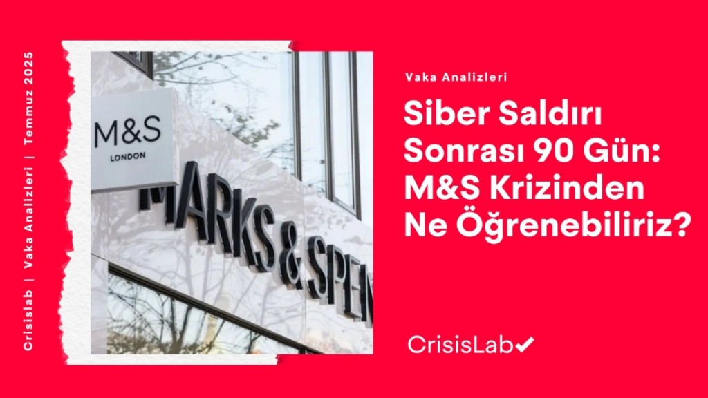 Siber Saldırı Sonrası 90 Gün: M&S Krizinden Ne Öğrenebiliriz?