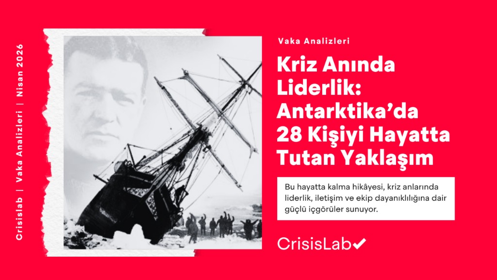 Kriz Anında Liderlik: Antarktika’da 28 Kişiyi Hayatta Tutan Yaklaşım